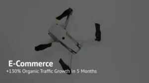 +130% Organic Traffic Growth in 5 Months: SEO Case for a Drone eCommerce Website