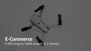 +130% Organic Traffic Growth in 5 Months: SEO Case for a Drone eCommerce Website